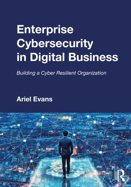 Ariel Evans - Enterprise Cybersecurity in Digital Business, E-bok