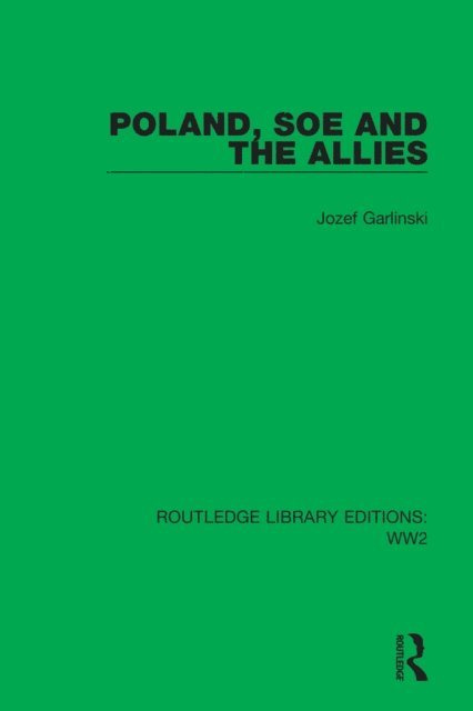 Jozef Garlinski - Poland, SOE and the Allies, E-bok