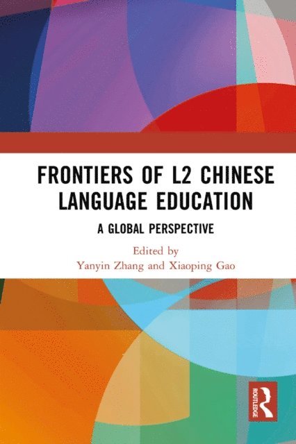 Xiaoping Gao, Yanyin Zhang - Frontiers of L2 Chinese Language Education, E-bok
