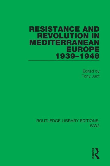 Tony Judt - Resistance and Revolution in Mediterranean Europe 1939-1948, E-bok