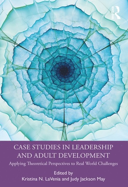 Judy Jackson May, Kristina N. LaVenia - Case Studies in Leadership and Adult Development, E-bok