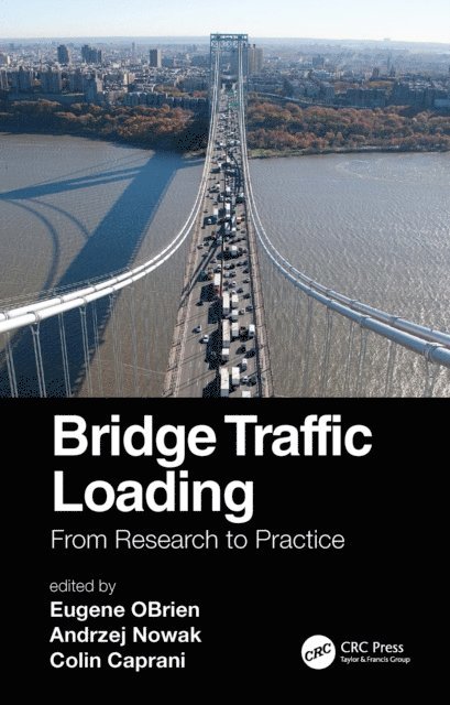 Colin Caprani, Andrzej Nowak, Eugene OBrien - Bridge Traffic Loading, E-bok