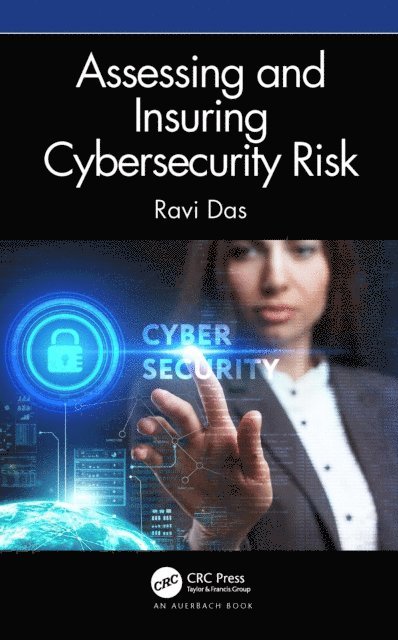 Ravi Das - Assessing and Insuring Cybersecurity Risk, E-bok