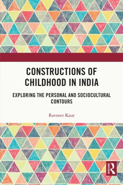 Ravneet Kaur - Constructions of Childhood in India, E-bok