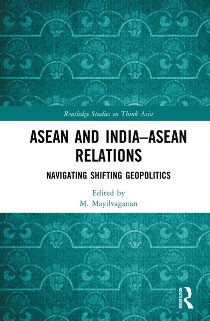M. Mayilvaganan - ASEAN and India-ASEAN Relations, E-bok