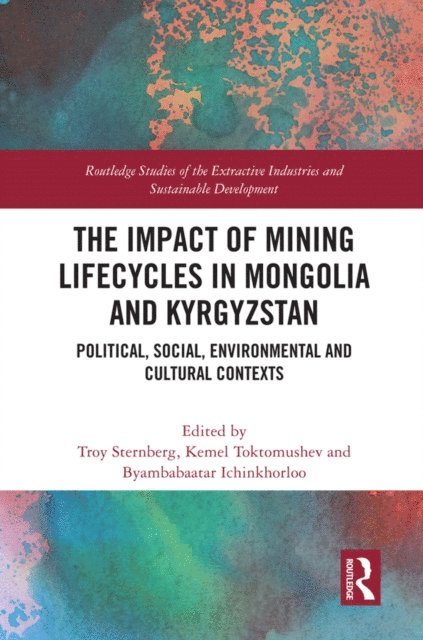 Byambabaatar Ichinkhorloo, Kemel Toktomushev, Troy Sternberg - Impact of Mining Lifecycles in Mongolia and Kyrgyzstan, E-bok