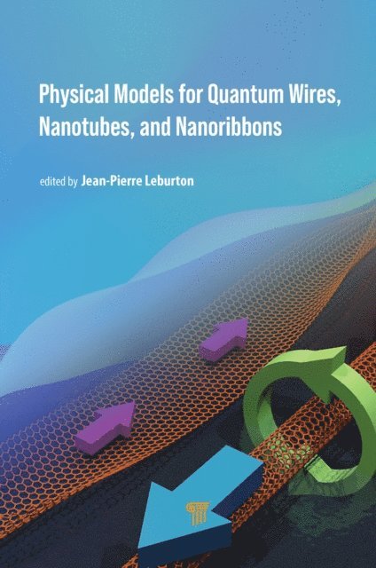 Jean-Pierre Leburton - Physical Models for Quantum Wires, Nanotubes, and Nanoribbons, E-bok