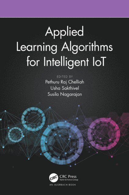 Susila Nagarajan, Usha Sakthivel, Pethuru Raj Chelliah - Applied Learning Algorithms for Intelligent IoT, E-bok