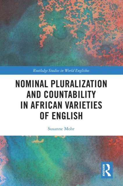 Susanne Mohr - Nominal Pluralization and Countability in African Varieties of English, E-bok