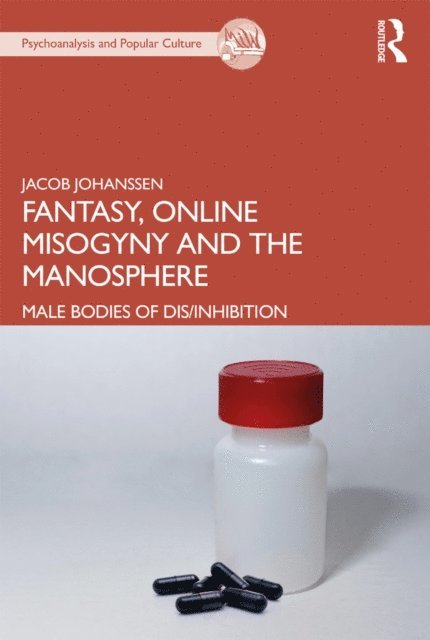Jacob Johanssen - Fantasy, Online Misogyny and the Manosphere, E-bok