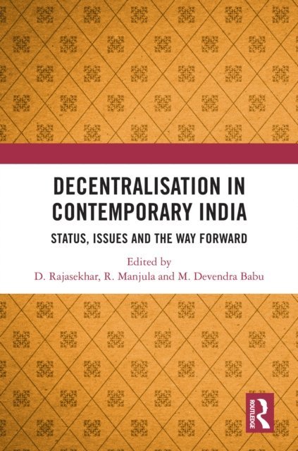 M Devendra Babu, R Manjula, D. Rajasekhar - Decentralisation in Contemporary India, E-bok