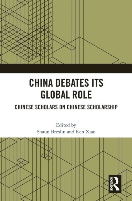 Ren Xiao, Shaun Breslin - China Debates Its Global Role, E-bok
