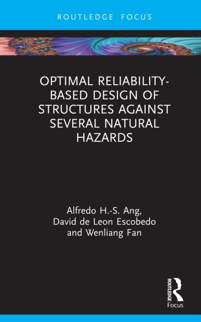 Wenliang Fan, David de Leon Escobedo, Alfredo H-S Ang - Optimal Reliability-Based Design of Structures Against Several Natural Hazards, E-bok