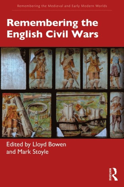 Mark Stoyle, Lloyd Bowen - Remembering the English Civil Wars, E-bok