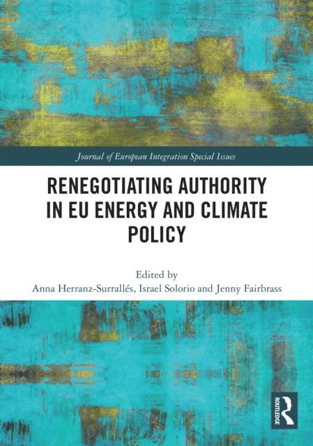 Jenny Fairbrass, Israel Solorio, Anna Herranz-Surralles - Renegotiating Authority in EU Energy and Climate Policy, E-bok