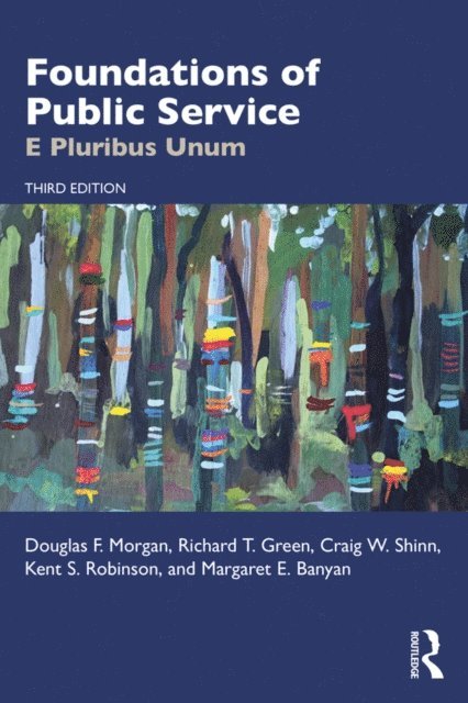 Margaret E. Banyan, Kent S. Robinson, Craig W. Shinn, Richard T. Green, Douglas F. Morgan - Foundations of Public Service, E-bok