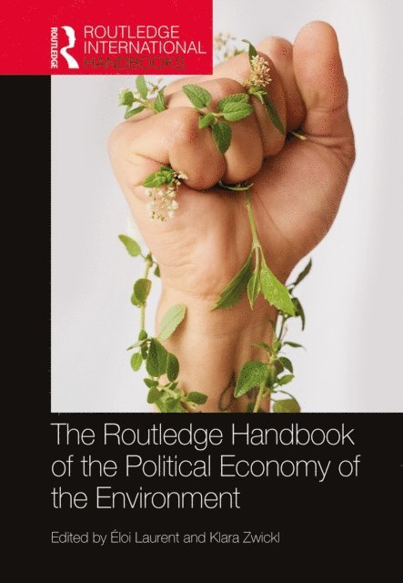 Klara Zwickl, Eloi Laurent - Routledge Handbook of the Political Economy of the Environment, E-bok
