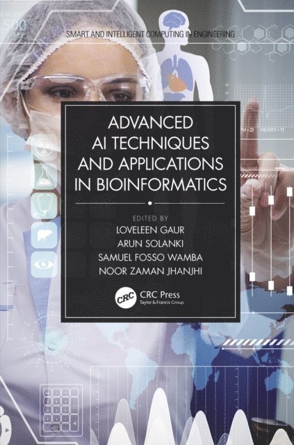 Noor Zaman Jhanjhi, Samuel Fosso Wamba, Arun Solanki, Loveleen Gaur - Advanced AI Techniques and Applications in Bioinformatics, E-bok