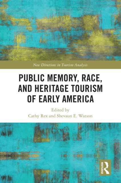 Shevaun E. Watson, Cathy Rex - Public Memory, Race, and Heritage Tourism of Early America, E-bok