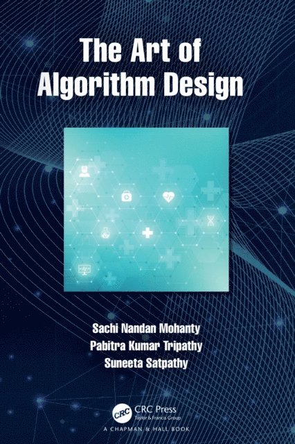 Suneeta Satpathy, Pabitra Kumar Tripathy, Sachi Nandan Mohanty - Art of Algorithm Design, E-bok