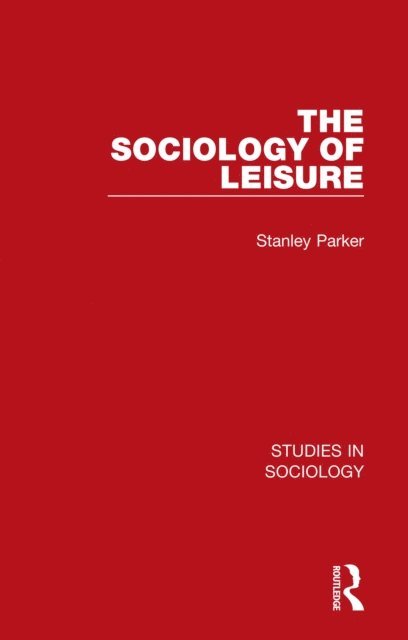 Stanley Parker - Sociology of Leisure, E-bok