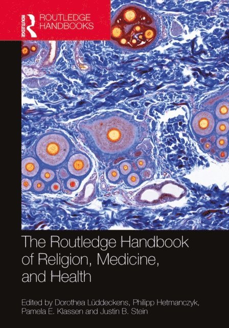 Justin B. Stein, Pamela E. Klassen, Philipp Hetmanczyk, Dorothea Luddeckens - Routledge Handbook of Religion, Medicine, and Health, E-bok