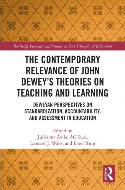 Emer Ring, Leonard Waks, AG Rud, JuliAnna Avila - Contemporary Relevance of John Dewey's Theories on Teaching and Learning, E-bok