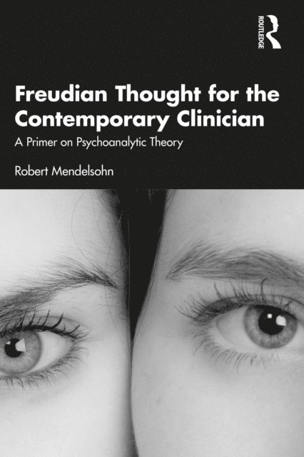 Robert Mendelsohn - Freudian Thought for the Contemporary Clinician, E-bok