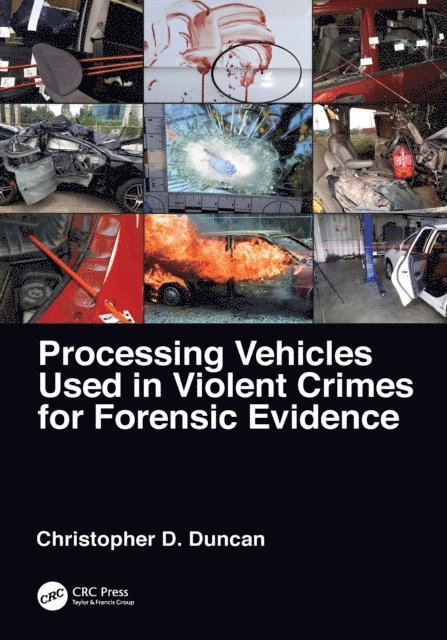 Christopher D. Duncan - Processing Vehicles Used in Violent Crimes for Forensic Evidence, E-bok. Tillgänglighet: Lägg i varukorg