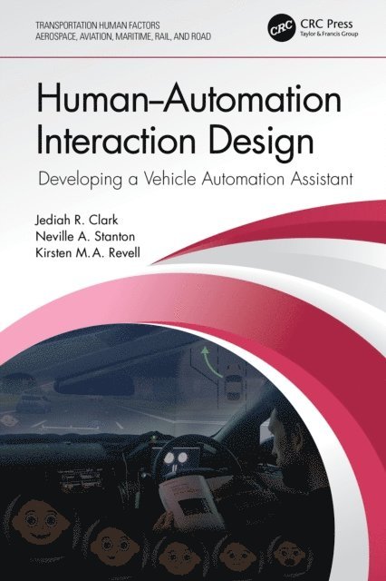 Kirsten Revell, Neville A. Stanton, Jediah R. Clark - Human-Automation Interaction Design, E-bok