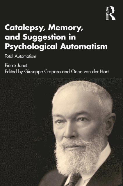 Pierre Janet, Onno van der Hart, Giuseppe Craparo - Catalepsy, Memory and Suggestion in Psychological Automatism, E-bok