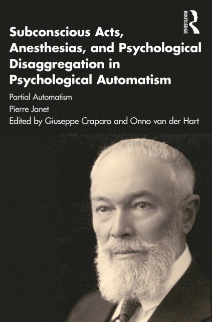 Pierre Janet, Onno van der Hart, Giuseppe Craparo - Subconscious Acts, Anesthesias and Psychological Disaggregation in Psychological Automatism, E-bok