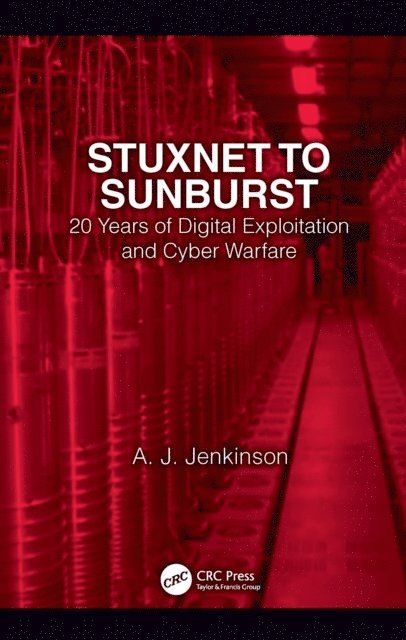 Andrew Jenkinson - Stuxnet to Sunburst, E-bok