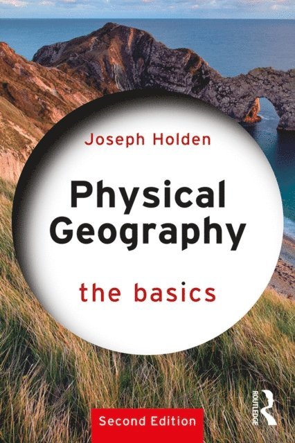 Joseph Holden - Physical Geography: The Basics, E-bok
