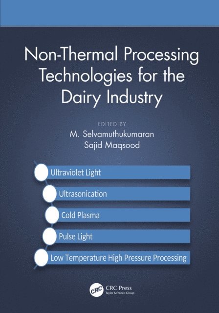 Sajid Maqsood, M. Selvamuthukumaran - Non-Thermal Processing Technologies for the Dairy Industry, E-bok