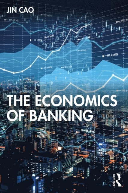 Jin Cao - Economics of Banking, E-bok