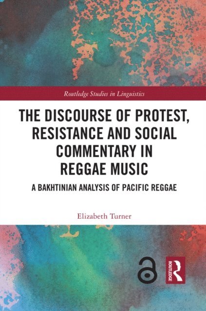 Elizabeth Turner - Discourse of Protest, Resistance and Social Commentary in Reggae Music, E-bok