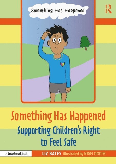 Liz Bates - Something Has Happened: Supporting Children's Right to Feel Safe, E-bok