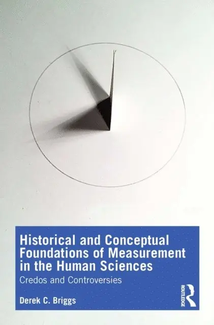 Derek C. Briggs - Historical and Conceptual Foundations of Measurement in the Human Sciences, E-bok. Tillgänglighet: Lägg i varukorg