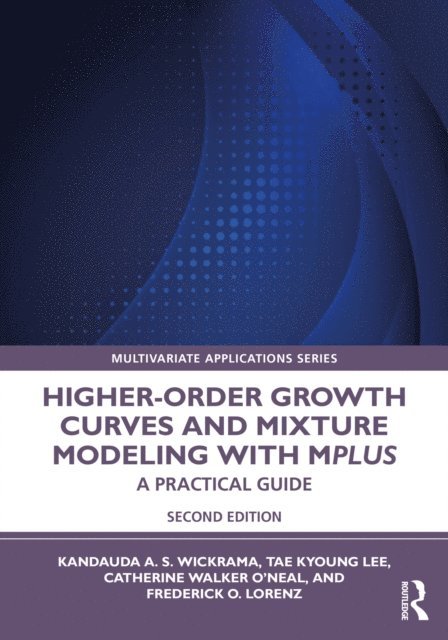 Frederick Lorenz, Catherine Walker O'Neal, Tae Kyoung Lee, Kandauda Wickrama - Higher-Order Growth Curves and Mixture Modeling with Mplus, E-bok