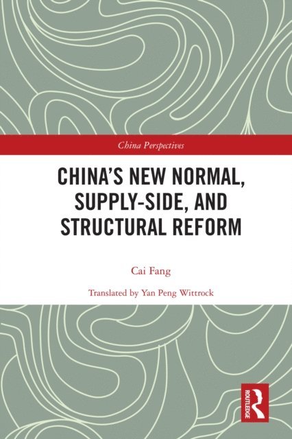 Cai Fang - China's New Normal, Supply-side, and Structural Reform, E-bok
