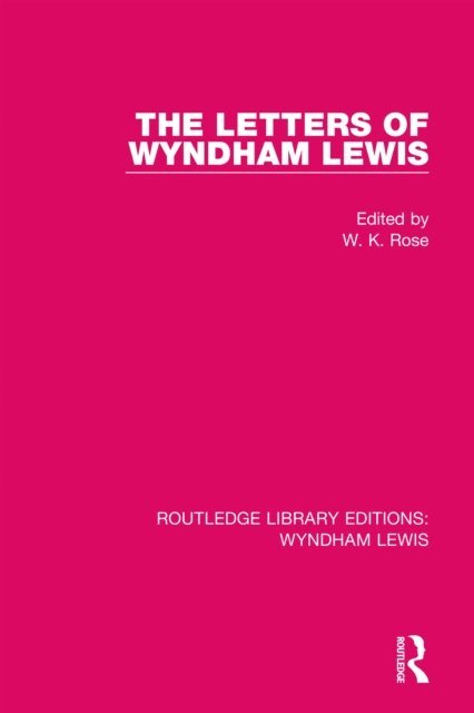 W. K. Rose - Letters of Wyndham Lewis, E-bok