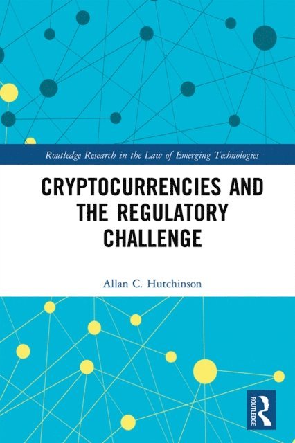 Allan C. Hutchinson - Cryptocurrencies and the Regulatory Challenge, E-bok