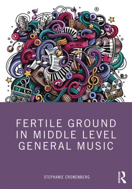 Stephanie Cronenberg - Fertile Ground in Middle Level General Music, E-bok