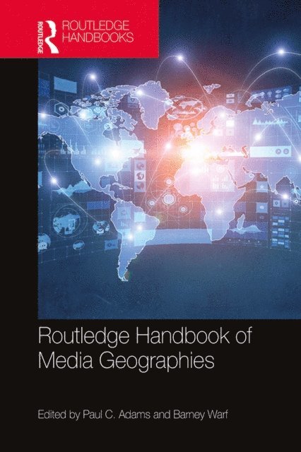 Barney Warf, Paul C Adams - Routledge Handbook of Media Geographies, E-bok