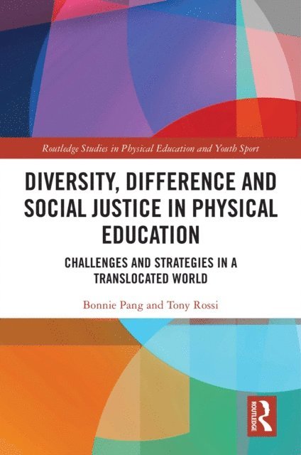 Tony Rossi, Bonnie Pang - Diversity, Difference and Social Justice in Physical Education, E-bok