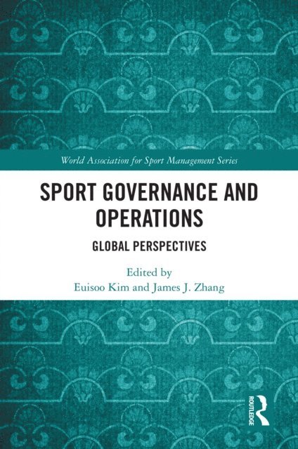 James J. Zhang, Euisoo Kim - Sport Governance and Operations, E-bok