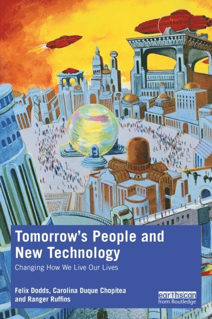 Ranger Ruffins, Carolina Duque Chopitea, Felix Dodds - Tomorrow's People and New Technology, E-bok