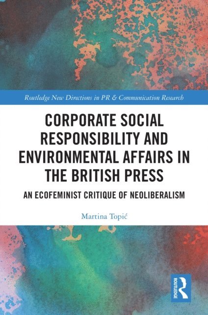 Martina Topic - Corporate Social Responsibility and Environmental Affairs in the British Press, E-bok