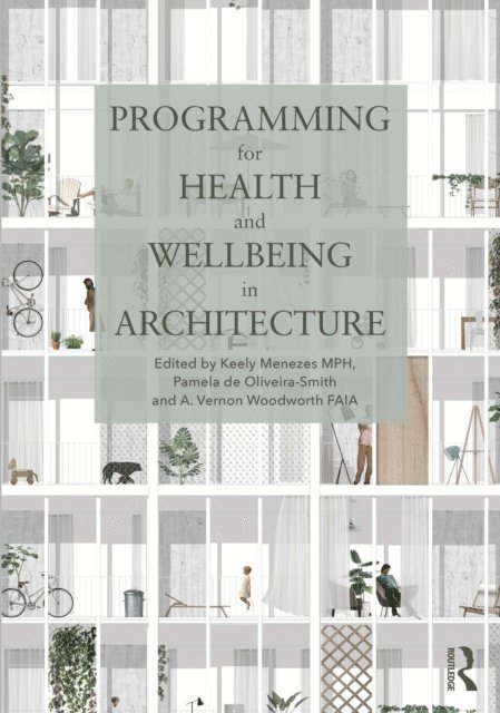 A. Woodworth, Pamela de Oliveira-Smith, Keely Menezes - Programming for Health and Wellbeing in Architecture, E-bok. Tillgänglighet: Lägg i varukorg